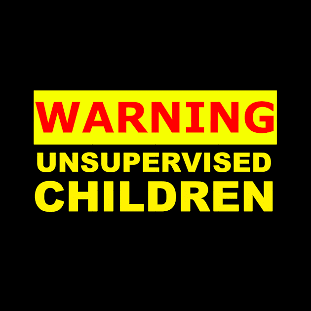 warning unsupervised children sign by MasterMug