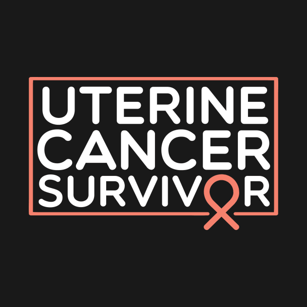 Uterine Cancer Survivor by TheBestHumorApparel