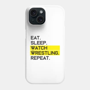 EAT SLEEP WATCH PRO WRESTLING REPEAT Phone Case