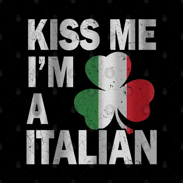 Kiss me i'm italian st Patrick's day by snnt