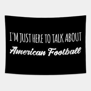 funny im just here to talk about american football Tapestry