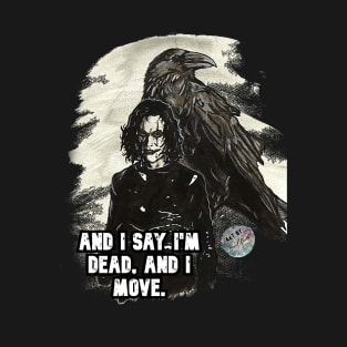 Crow - Dead and I move. T-Shirt