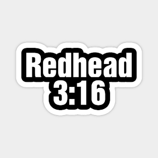 Redhead 3:16 in white Magnet