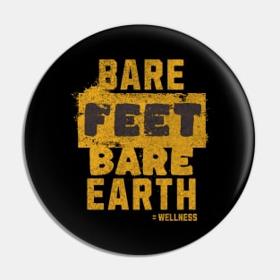 Bare Feet, Bare Earth = Wellness Pin