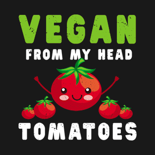 Vegan From My Head Tomatoes T-Shirt Vegetarian Mom Dad Kids T-Shirt