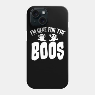 I'm Here for the Boos Phone Case