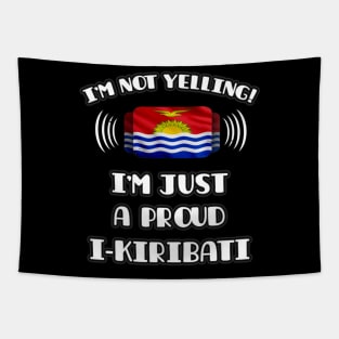 I'm Not Yelling I'm A Proud I-Kiribati - Gift for I-Kiribati With Roots From Kiribati Tapestry