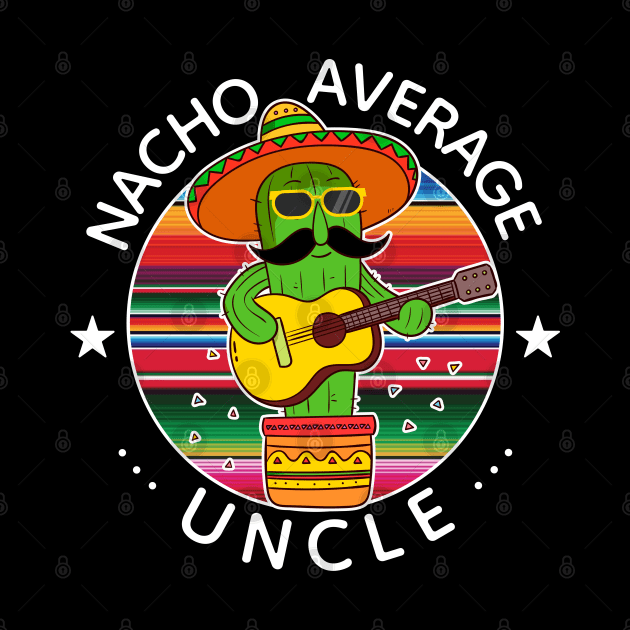 Nacho Average Uncle Cinco De Mayo Cactus by FabulousDesigns