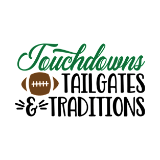 Tailgates, Touchdowns, Traditions T-Shirt