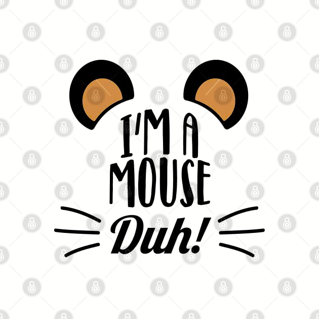 I'm a mouse, duh! by NotoriousMedia