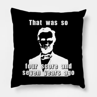 That was so four score and seven years ago Pillow