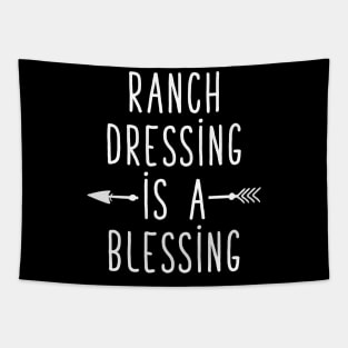 Ranch dressing is a blessing Tapestry