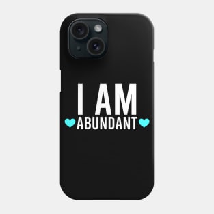 I am abundant Phone Case