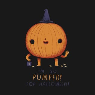 i'm so pumped for halloween! T-Shirt