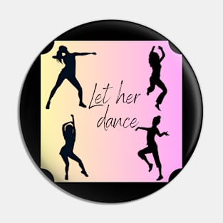 Let her dance. Woman who dances Pin