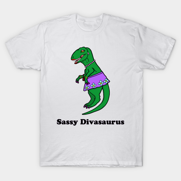 Discover Sassy Divasaurus - Dinosaur - T-Shirt