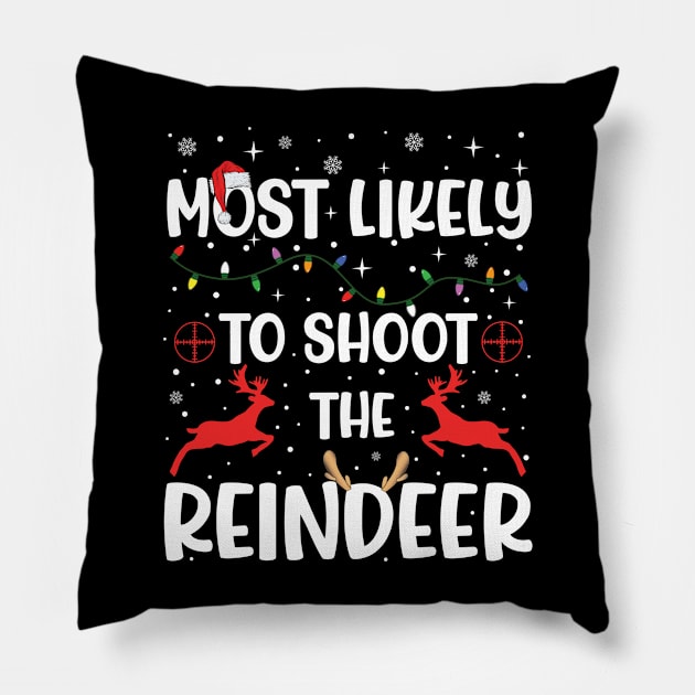 Most Likely To Shoot The Reindeer Pillow by DigitalCreativeArt