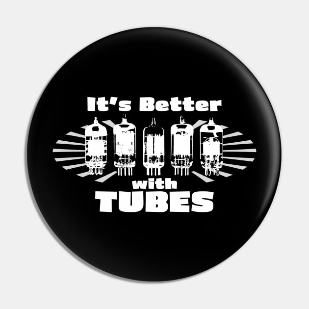 It's Better with Tubes Pin by Analog Designs