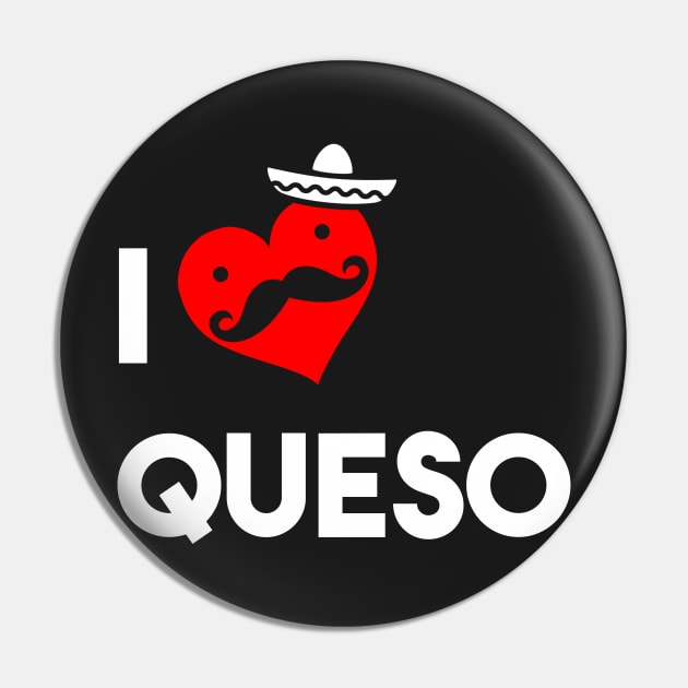 I Love Queso Pin by atomicapparel