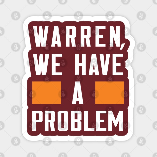 WARREN, WE HAVE A PROBLEM Magnet by Greater Maddocks Studio