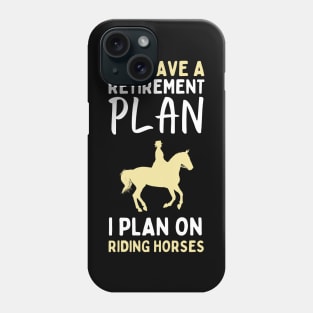 I Have A Retirement Plan Phone Case