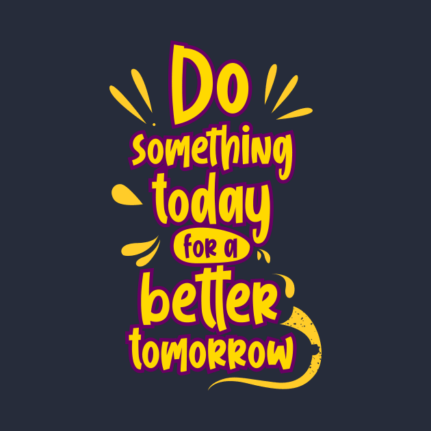 do something today by CreativeIkbar Prints
