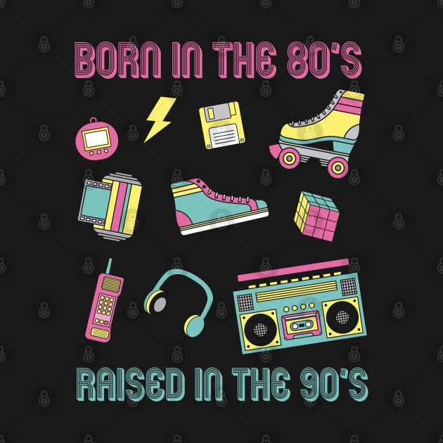 Born in the 80s Raised in the 90s by TeddyTees