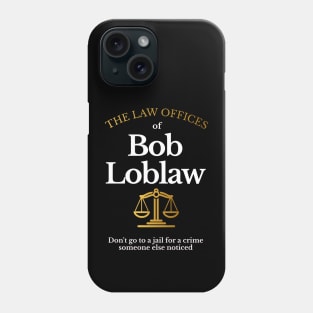 The Law Offices of Bob Loblaw Phone Case