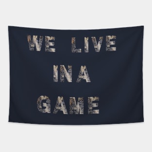 we live i a game Tapestry