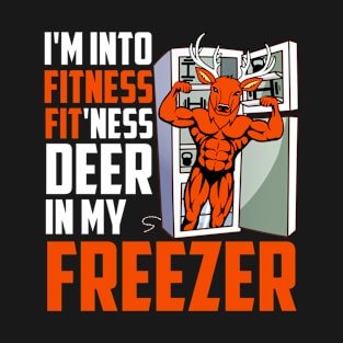 Hunting I'm Into Fitness Deer Freezer Funny Hunter Dad T-Shirt
