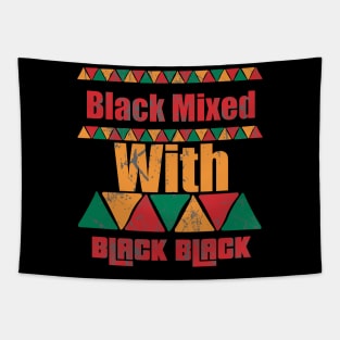 Black Mixed With Black Black History Month Shirt Black Lives Matter Black Pride Tapestry