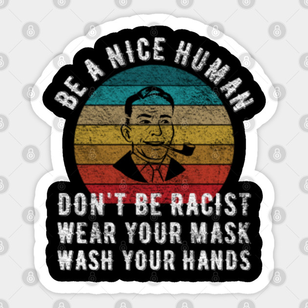 Be a nice human - Wash your hands - Be A Nice Human - Sticker