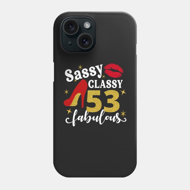 Sassy classy 53 fabulous Phone Case by TEEPHILIC