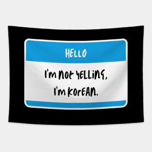 I'm Not Yelling I'm Korean - Funny Tapestry