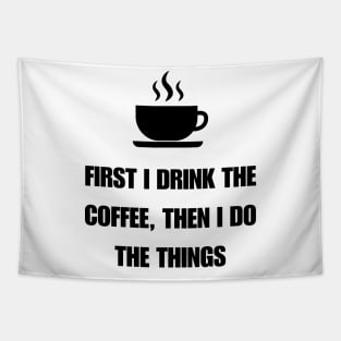 first i drink coffee then i do things light Tapestry