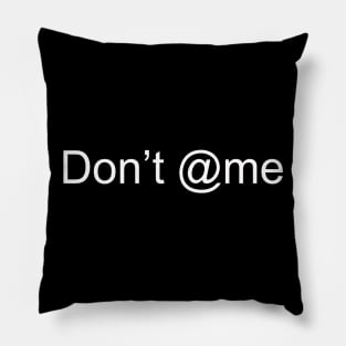 Don't @me Pillow