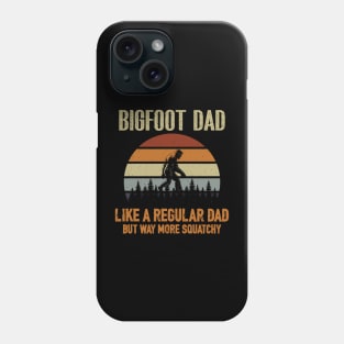 Bigfoot Dad Like a Regular Dad T-Shirt Phone Case