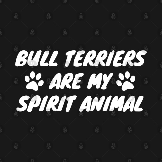 Bull Terriers Are My Spirit Animal by LunaMay