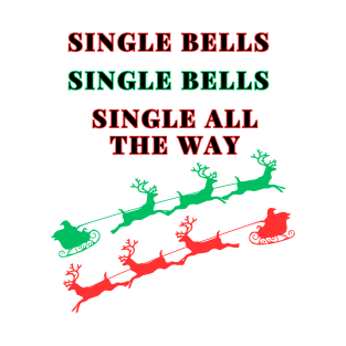 Single bells, single bells, single all the way! T-Shirt