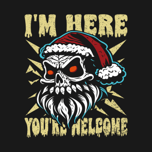 Santa Skull I'm Here You're Welcome T-Shirt