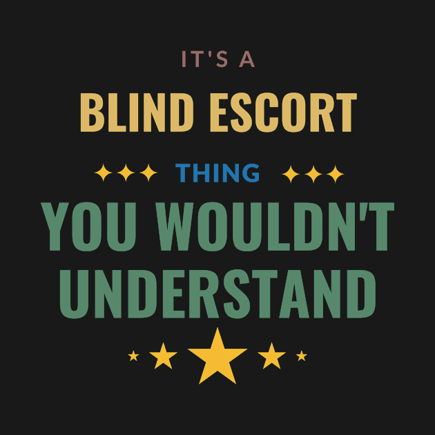 It's a Blind Escort Thing You Wouldn't Understand by Crafty Mornings