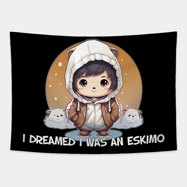 I dreamed I was an Eskimo Tapestry by obstinator