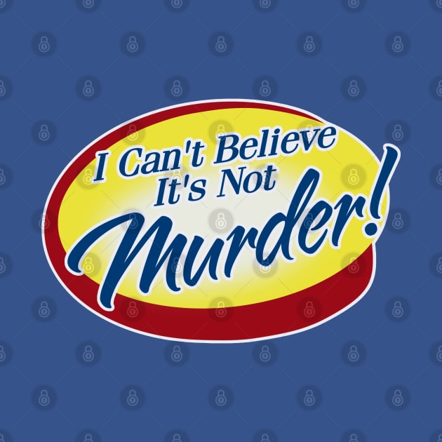 I Can't Believe It's Not... Murder! by ModernPop