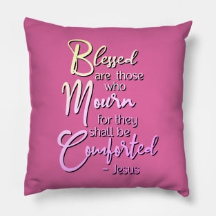 Blessed are those who mourn, for they shall be comforted Pillow