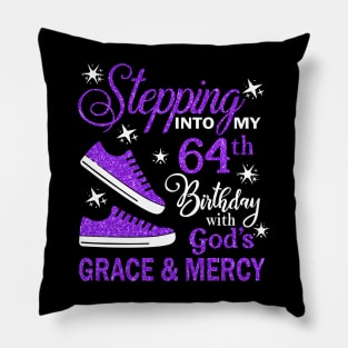 Stepping Into My 64th Birthday With God's Grace & Mercy Bday Pillow