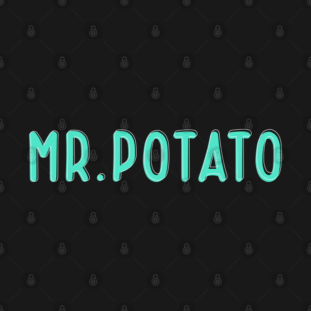 Mr Potato-Funny Saying by Arteez Shirts