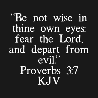 Proverbs 3:7 KJV T-Shirt