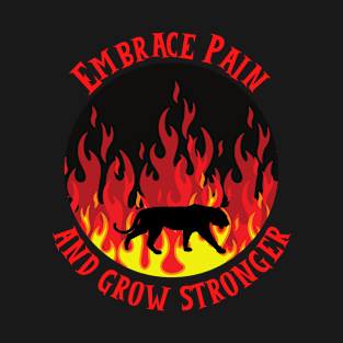 Embrace Pain And Grow Stronger T-Shirt