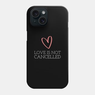 Love is not cancelled Phone Case