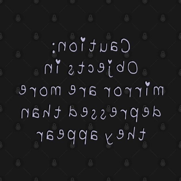 Caution: objects in mirror are more depressed than they appear by Divergent Curiosities 